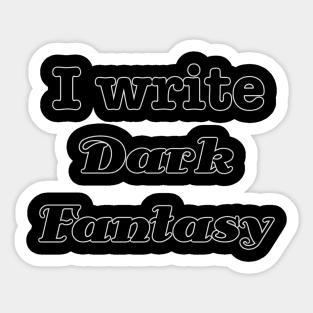 I write dark fantasy Sticker